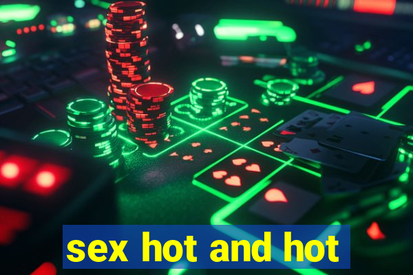 sex hot and hot